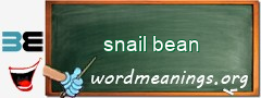 WordMeaning blackboard for snail bean